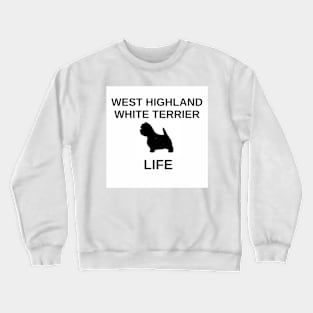 west highland white terrier life with silhouette Crewneck Sweatshirt